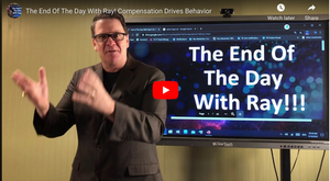 The End Of The Day With Ray! Compensation Drives Behavior
