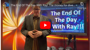 The End Of The Day With Ray! The money for diversification is right in front of you.