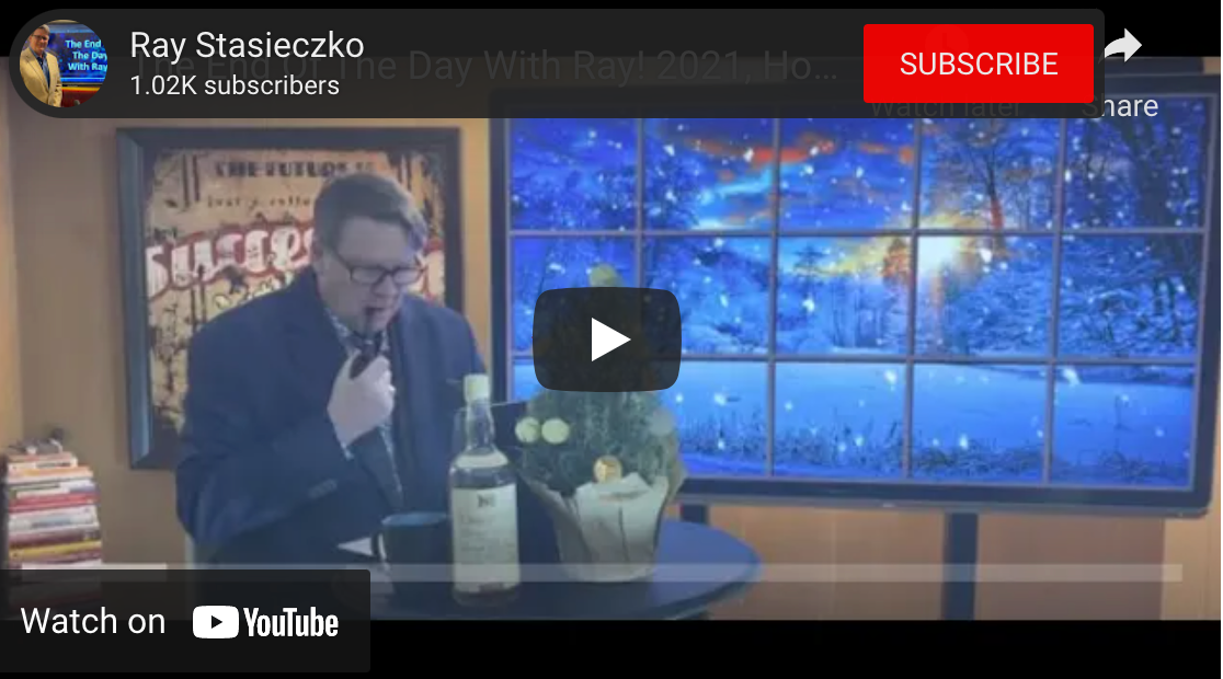 The End Of The Day With Ray! 2021, Holiday Special. The Night Before The Disruption.
