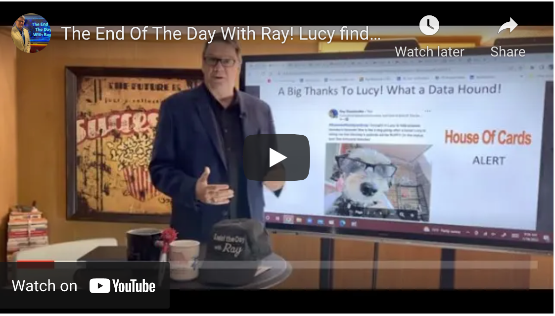 The End Of The Day With Ray! Lucy finds info on Houses of Cards! Alert!! She is pretty Ruff!