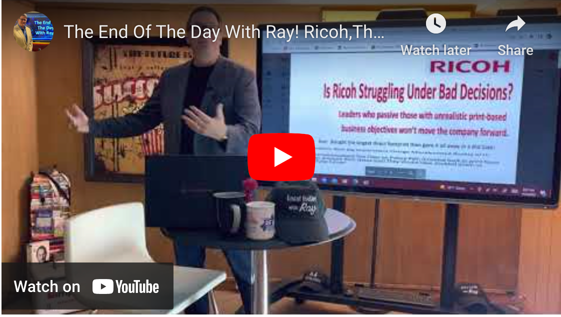The End Of The Day With Ray! Ricoh,They should have ignored the industry’s analyst and media!