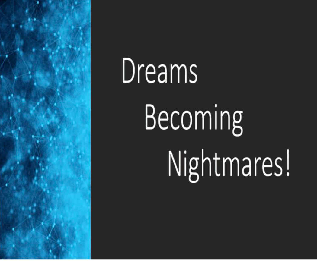 Dream Turned Nightmare!