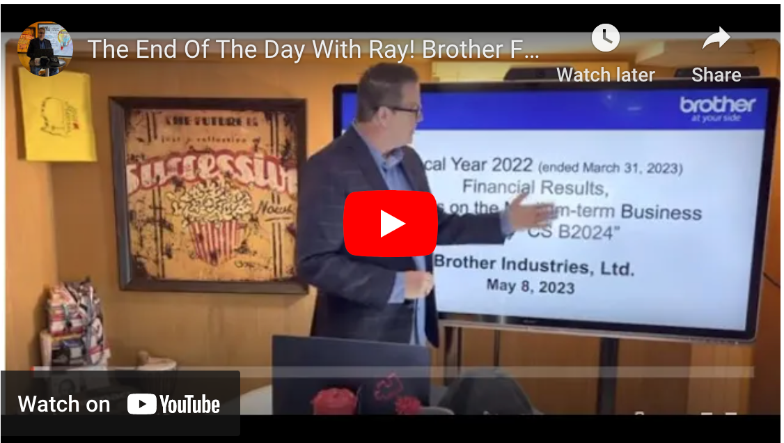 The End Of The Day With Ray! Brother FY 2022. Brother Also Out Performed Ricoh In Profitability!