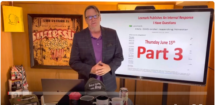 The End Of The Day With Ray! Part 3 DHS ban on Ninestar Lexmark Owners! ?'ing, 2nd internal response