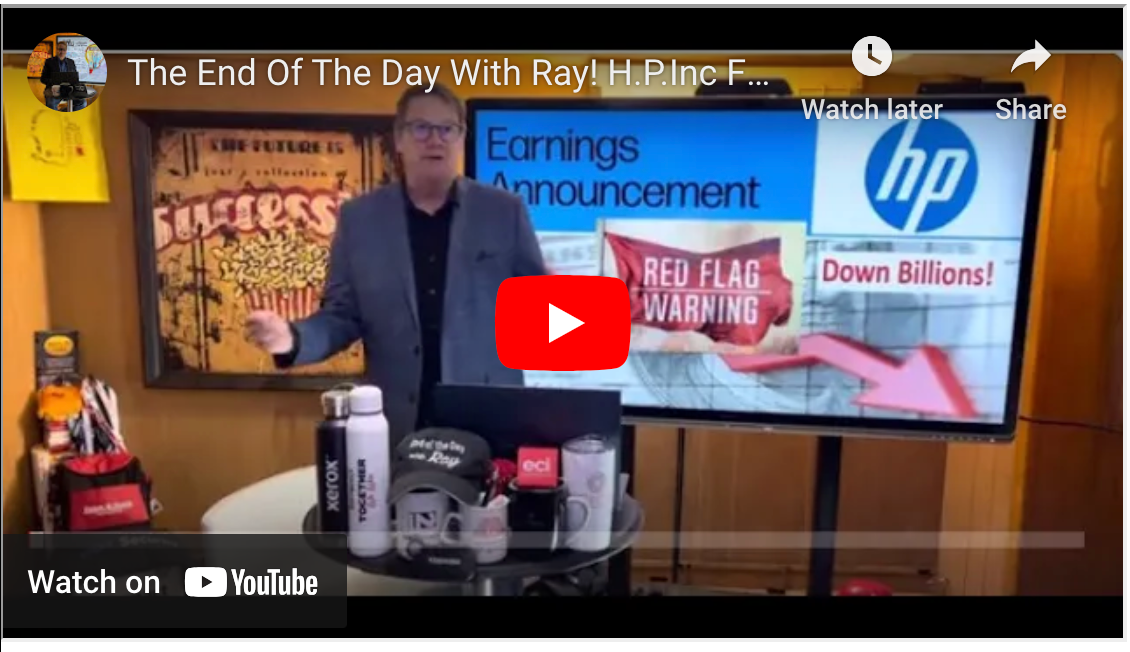 The End Of The Day With Ray! H.P.Inc FY23 Digging Deep BAD Year! Massive 9+Billion Revenue Decline!