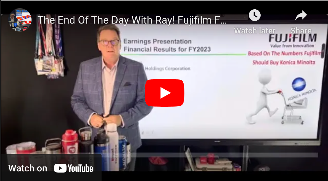 The End Of The Day With Ray! Fujifilm FY23 Their #s Make My Point, Fuji Should Buy Konica Minolta