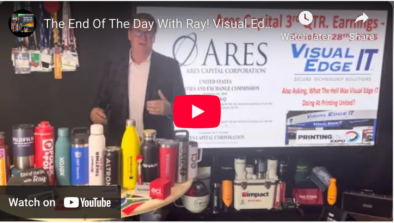 The End Of The Day With Ray! Visual Edge IT BDC Lender - Ares Capital 3rd Qtr 10Q - WOW!